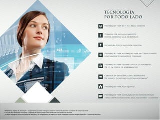 *Mobiliário, objetos de decoração e equipamentos a serem entregues conforme memorial descritivo e contrato de compra e venda.
A locação dos elementos estruturais e sugestão de layout podem variar de acordo com exigências técnicas.
*A serem entregues conforme memorial descritivo. Os equipamentos de segurança serão instalados conforme projeto específico e memorial descritivo.
 