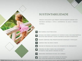 *Mobiliário, objetos de decoração e equipamentos a serem entregues conforme memorial descritivo e contrato de compra e venda. A locação dos elementos estruturais e sugestão de layout podem variar de acordo com exigências técnicas.
 