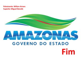 Palestrante: Wilton Arraes
Suporte: Miguel Bonafe




                             Fim
 