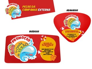 Peças da
Campanha externa   abanador




   busdoor
 