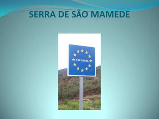SERRA DE SÃO MAMEDE
 