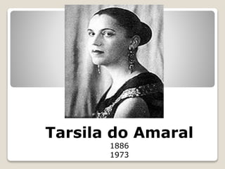 Tarsila do Amaral
1886
1973
 