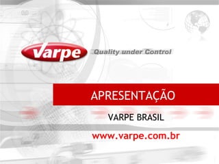 APRESENTAÇÃO
  VARPE BRASIL

www.varpe.com.br
 