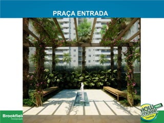 PRAÇA ENTRADA
 