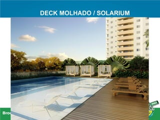 DECK MOLHADO / SOLARIUM
 