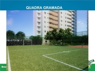 QUADRA GRAMADA
 