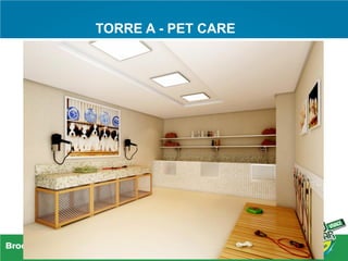 TORRE A - PET CARE
 