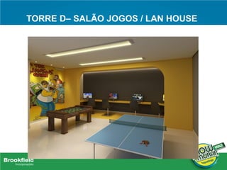 TORRE D– SALÃO JOGOS / LAN HOUSE
 