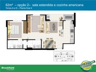 62m² – opção 2– sala estendida e cozinha americana
Torres A e D – Planta final 4
 