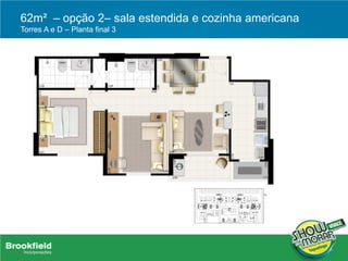 62m² – opção 2– sala estendida e cozinha americana
Torres A e D – Planta final 3
 