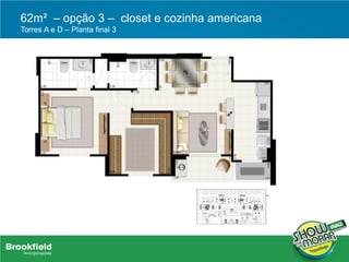 62m² – opção 3 – closet e cozinha americana
Torres A e D – Planta final 3
 