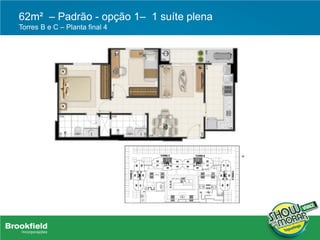 62m² – Padrão - opção 1– 1 suíte plena
Torres B e C – Planta final 4
 