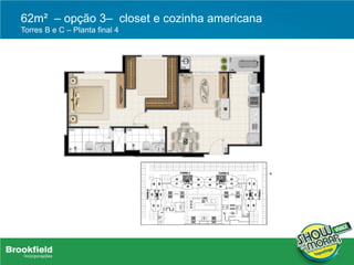 62m² – opção 3– closet e cozinha americana
Torres B e C – Planta final 4
 