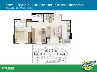 63m² – opção 2– sala estendida e cozinha americana
Torres B e C – Planta final 3
 