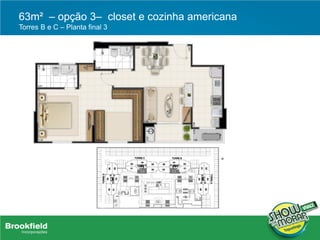 63m² – opção 3– closet e cozinha americana
Torres B e C – Planta final 3
 
