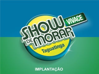IMPLANTAÇÃO
 