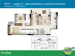87m² – opção 2– sala estendida e cozinha americana
Torres B e C – Planta final 2
 