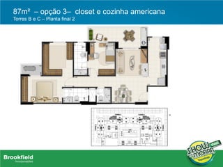 87m² – opção 3– closet e cozinha americana
Torres B e C – Planta final 2
 