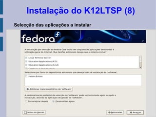 Instalação do K12LTSP (8)
Selecção das aplicações a instalar
 