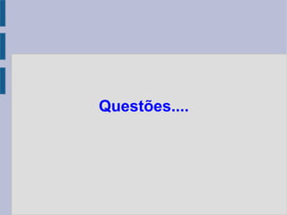 Questões....
 