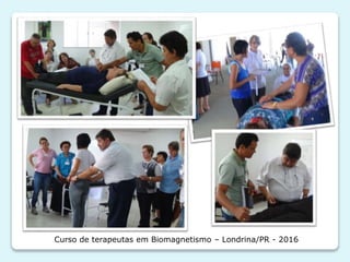 Curso de terapeutas em Biomagnetismo – Londrina/PR - 2016
 