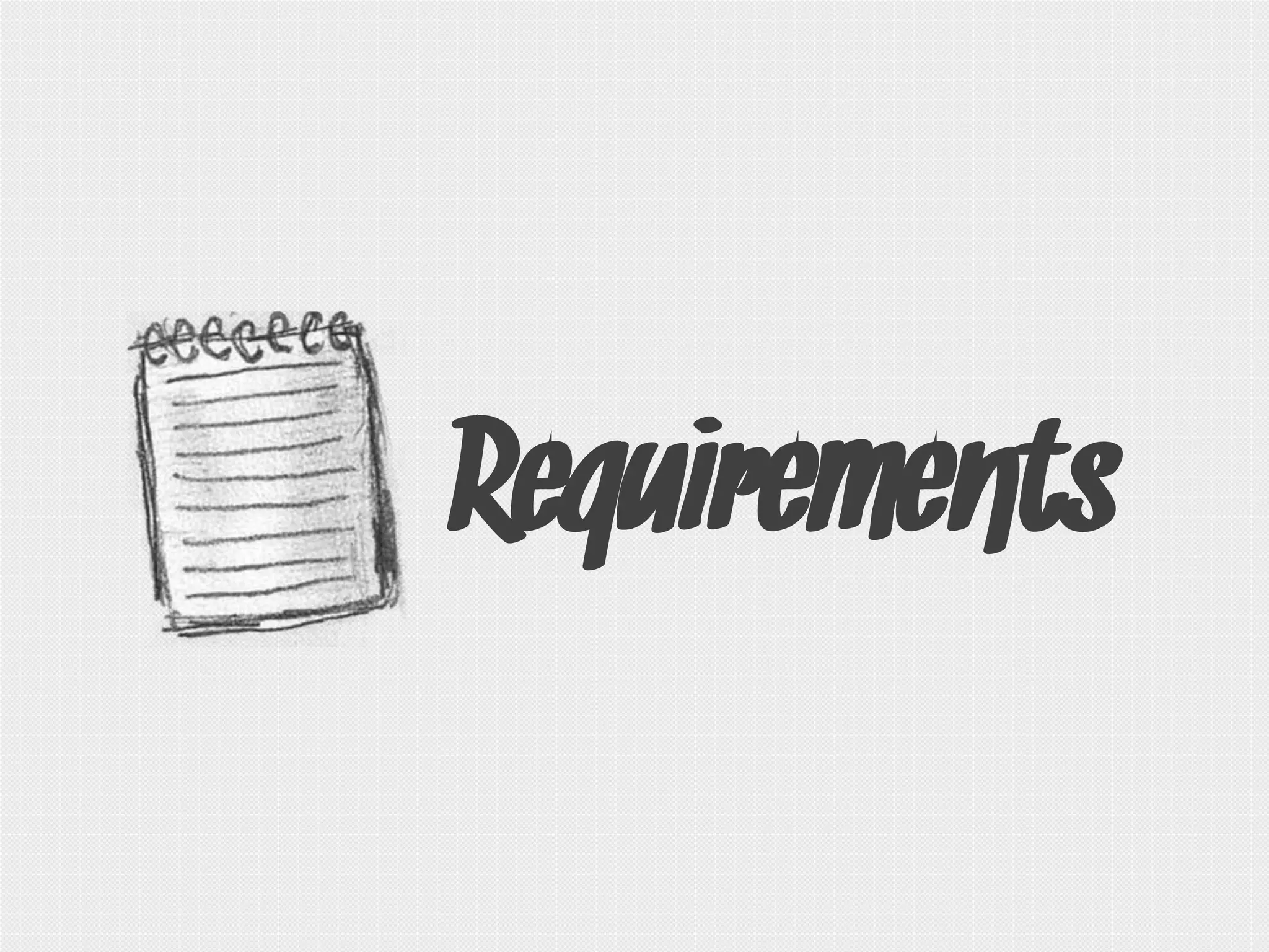 Requirements
 