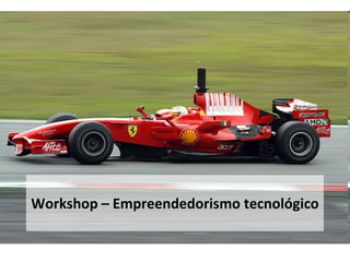 Workshop – Empreendedorismo tecnológico 