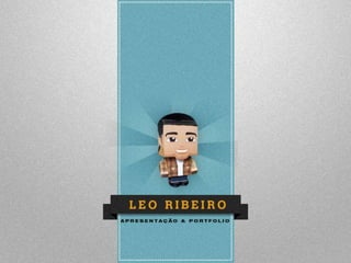 Apresentação e Portfolio de Leonardo Ribeiro