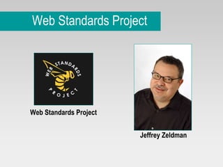 Web Standards Project Jeffrey Zeldman Web Standards Project 