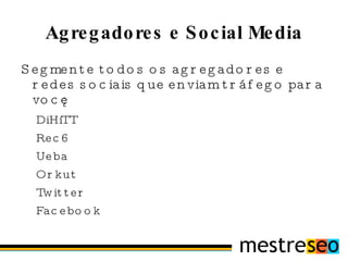 Normalmente focam palavras midle/head tail 