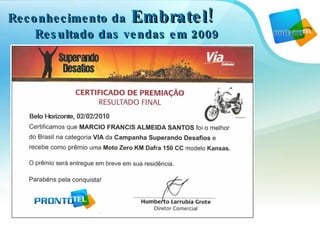 Reconhecimento da  Embratel!  Resultado das vendas em 2009 