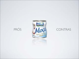 PRÓS   CONTRAS
 