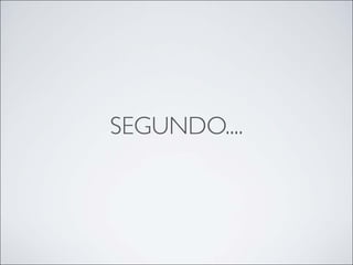 SEGUNDO....
 