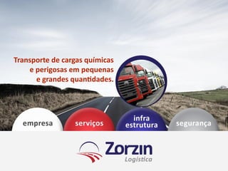 Transporte de cargas químicas
    e perigosas em pequenas
      e grandes quantidades.
 