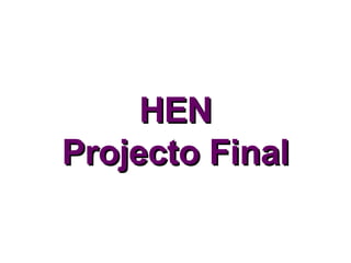 HEN Projecto Final 