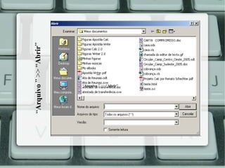 “Arquivo ” >> “Abrir”

“Arquivo ” >> “Abrir”

 