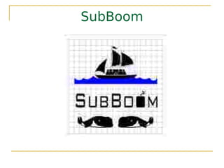 SubBoom
 
