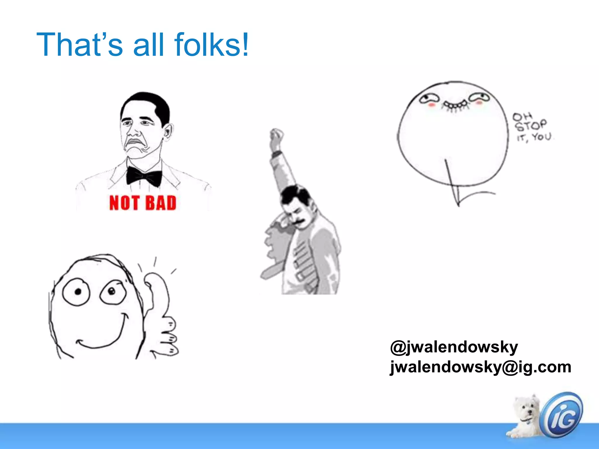 That’s all folks!@jwalendowskyjwalendowsky@ig.com