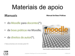 Materiais de apoio

•

•

•


              http://moodle.fc.ul.pt/file.php/1/ManualBoasPraticas.pdf
 