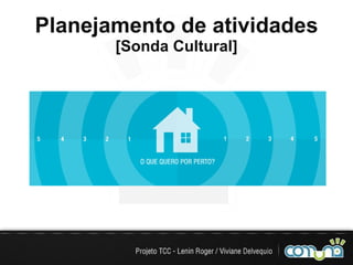 Planejamento de atividades [Sonda Cultural] 