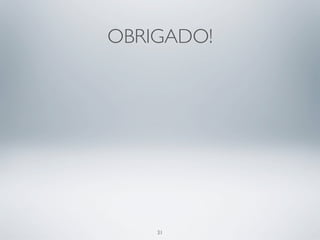 OBRIGADO!




    31
 