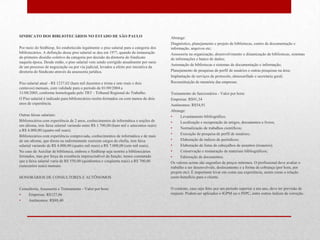 SINDICATO DOS BIBLIOTECÁRIOS NO ESTADO DE SÃO PAULO                                      Abrange:
                                                                                         Diagnóstico, planejamento e projeto de bibliotecas, centro de documentação e
Por meio do SinBiesp, foi estabelecido legalmente o piso salarial para a categoria dos   informação, arquivos etc;
bibliotecários. A definição desse piso salarial se deu em 19??, quando da instauração    Assessoria na organização, desenvolvimento e dinamização de bibliotecas, sistemas
do primeiro dissídio coletivo da categoria por decisão da diretoria do Sindicato         de informações e banco de dados;
naquela época. Desde então, o piso salarial vem sendo corrigido anualmente por meio
                                                                                         Automação de bibliotecas e sistemas de documentação e informação;
de um processo de negociação ou por via judicial, levados a efeito por iniciativa da
diretoria do Sindicato através da assessoria jurídica.                                   Planejamento de pesquisas de perfil de usuários e outras pesquisas na área;
                                                                                         Implantação de serviços de protocolo, almoxarifado e secretaria geral;
Piso salarial atual - R$ 1237,02 (hum mil duzentos e trinta e sete reais e dois          Reconstituição de memória das empresas.
centavos) mensais, com validade para o período de 01/09/2004 a
31/08/2005, conforme homologado pelo TRT - Tribunal Regional do Trabalho.                Treinamento de funcionários - Valor por hora:
O Piso salarial é indicado para bibliotecários recém-formados ou com menos de dois       Empresas: R$91,34
anos de experiência.                                                                     Autônomos: R$54,91
                                                                                         Abrange:
Outras faixas salariais:                                                                 •     Levantamento bibliográfico;
Bibliotecários com experiência de 2 anos, conhecimentos de informática e noções de       •     Localização e recuperação de artigos, documentos e livros;
um idioma, tem faixa salarial variando entre R$ 1.700,00 (hum mil e setecentos reais)
                                                                                         •     Normalização de trabalhos científicos;
a R$ 4.000,00 (quatro mil reais).
                                                                                         •     Execução de pesquisa de perfil de usuários;
Bibliotecários com experiência comprovada, conhecimentos de informática e de mais
de um idioma, que direta ou indiretamente exercem cargos de chefia, tem faixa            •     Elaboração de índices de periódicos;
salarial variando de R$ 4.000,00 (quatro mil reais) a R$ 7.000,00 (sete mil reais).      •     Elaboração de listas de cabeçalhos de assuntos (tesauros);
No caso de Auxiliar de biblioteca, embora o SinBiesp seja restrito a bibliotecários      •     Conservação e restauração de materiais bibliográficos;
formados, mas por força da existência imprescindível da função, temos constatado         •     Editoração de documentos.
que a faixa salarial varia de R$ 550,00 (quinhentos e cinqüenta reais) a R$ 700,00       Os valores acima são sugestões de preços mínimos. O profissional deve avaliar o
(setecentos reais) mensais.                                                              trabalho a ser desenvolvido, deslocamento e a forma de cobrança (por hora, por
                                                                                         projeto etc). É importante levar em conta sua experiência, assim como a relação
HONORÁRIOS DE CONSULTORES E AUTÔNOMOS                                                    custo-benefício para o cliente.

Consultoria, Assessoria e Treinamento - Valor por hora:                                  O contrato, caso seja feito por um período superior a um ano, deve ter previsão de
•    Empresas: R$127,86                                                                  reajuste. Podem ser aplicados o IGPM ou o INPC, entre outros índices de correção.
•    Autônomos: R$80,40
 