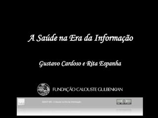A Saúde na Era da Informação Gustavo Cardoso e Rita Espanha 
