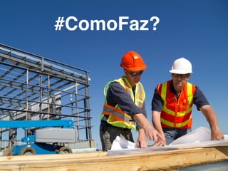 #ComoFaz?
 