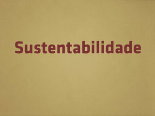 Sustentabilidade
 