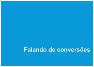 Falando de conversões
 