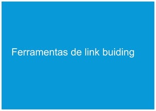 Ferramentas de link buiding
 