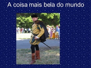 A coisa mais bela do mundo 