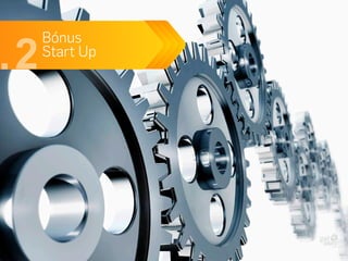 Bónus
Start Up
 