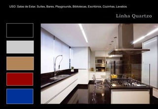 USO: Salas de Estar, Suítes, Bares, Playgrounds, Bibliotecas, Escritórios, Cozinhas, Lavabos
 